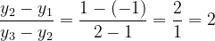 \dpi{120} \frac{y_2-y_1}{y_3-y_2} = \frac{1-(-1)}{2- 1} = \frac{2}{1}=2